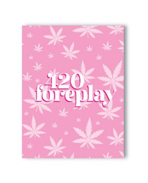 A pink poster with cannabis leaf patterns and the text "420 foreplay" in stylized font.