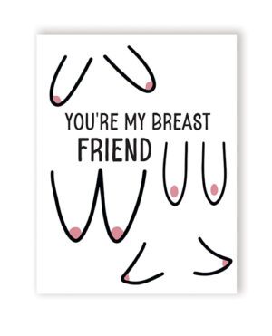 An illustration featuring a pun "YOU'RE MY BREAST FRIEND" with stylized breast drawings on a white background.