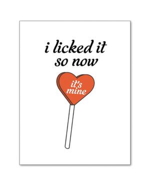 Graphic image of a lollipop with the text "i licked it so now it's mine" indicating a playful claim of ownership.