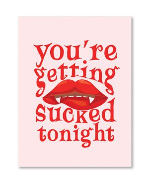 A graphic image featuring stylized red lips with text "you're getting sucked tonight" in bold typography on a pink background.