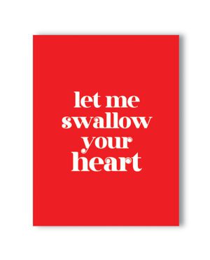 A red poster with white text reading "let me swallow your heart".