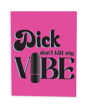 A graphic print with stylized text reading "Dick don't kill my Vibe" with a capsule illustration on a pink background.