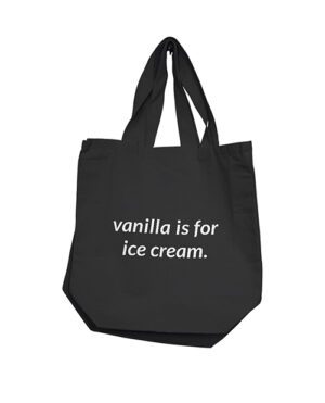 A black tote bag with the phrase "vanilla is for ice cream" printed on it.