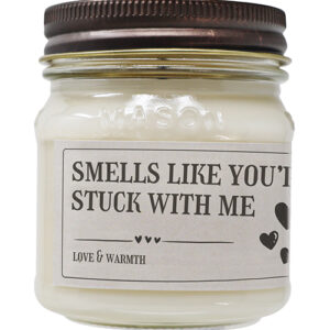Smells Like You're Stuck With Me - Funny Candle 8 oz Soy Wax