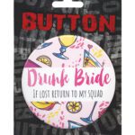 Bachelorette Button - Drunk Bride