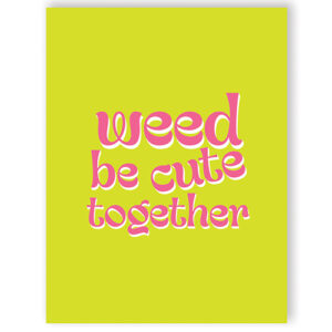 Weed Be Cute 420 Greeting Card