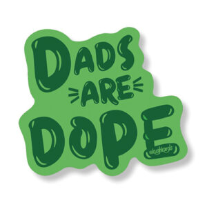 Dads Are Dope Sticker - Pack of 3