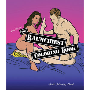 Wood Rocket The Raunchiest Adult Coloring Book
